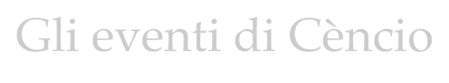 Gli eventi di Cèncio